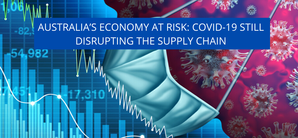 Australia’s Economy at Risk: COVID-19 still disrupting the Supply Chain