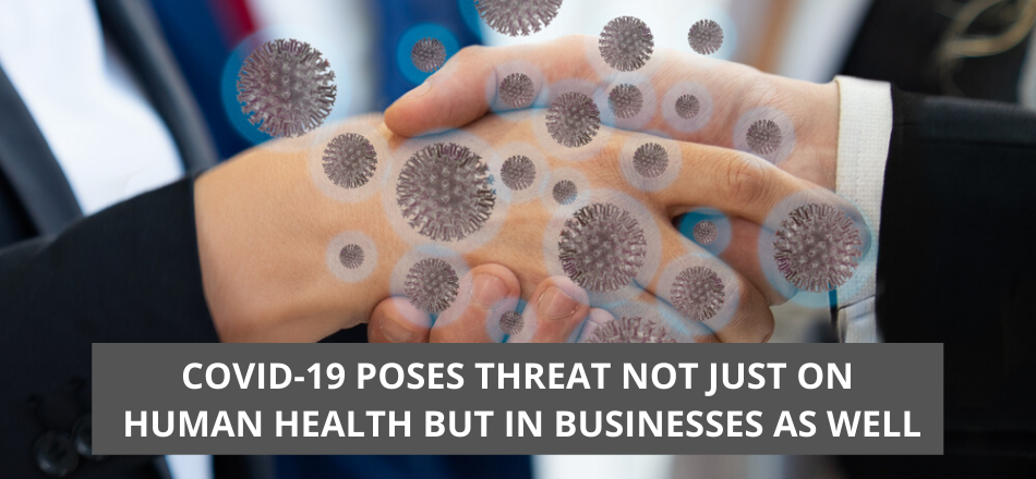 COVID-19 Poses Threat Not Just On Human Health But In Businesses As Well