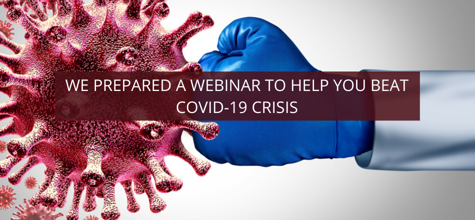 We Prepared a Webinar to Help You Beat COVID-19 Crisis